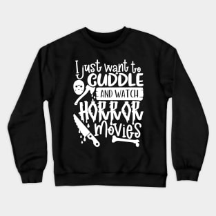 I Just Want To Cuddle And Watch Horror Movies 2 Crewneck Sweatshirt